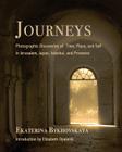 Journeys: Photographic Discoveries of Time, Place, and Self in Jerusalem, Japan, Istanbul, and Provence By Ekaterina Bykhovskaya, Ekaterina Bykhovskaya (Photographer), Elizabeth Opalenik (Introduction by) Cover Image