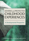 Adverse and Protective Childhood Experiences: A Developmental Perspective Cover Image