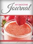 My Smoothie Journal By Speedy Publishing LLC Cover Image
