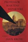 Professor Martens' Departure By Jaan Kross, Anselm Hollo (Translator) Cover Image