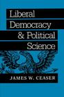 Liberal Democracy and Political Science Cover Image