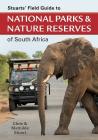 Stuarts' Field Guide to National Parks & Nature Reserves of South Africa (Stuarts' Field Guides) By Chris Stuart Cover Image