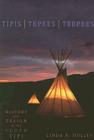 Tipis, Tepees, Teepees: History and Design of the Cloth Tipi By Linda Holley Cover Image