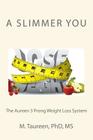 A Slimmer You: The Aureen 3 Prong Weight Loss System By M. Taureen Phd Cover Image