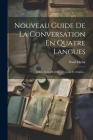Nouveau Guide De La Conversation En Quatre Langues: Italien, Grec-moderne, Français Et Anglais... Cover Image