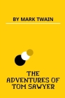 The Adventures of Tom Sawyer by Mark Twain By Mark Twain Cover Image
