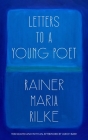 Letters to a Young Poet (Translated and with an Afterword by Ulrich Baer) By Rainer Maria Rilke, Ulrich Baer (Translator) Cover Image