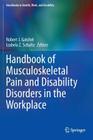 Handbook of Musculoskeletal Pain and Disability Disorders in the Workplace (Handbooks in Health) By Robert J. Gatchel (Editor), Izabela Z. Schultz (Editor) Cover Image