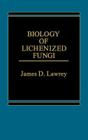 Biology of Lichenized Fungi By James Lawrey Cover Image