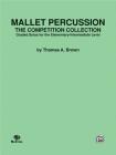 Mallet Percussion -- The Competition Collection: Graded Solos for the Elementary-Intermediate Level Cover Image
