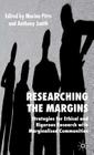 Researching the Margins: Strategies for Ethical and Rigorous Research with Marginalised Communities By M. Pitts (Editor), A. Smith (Editor) Cover Image