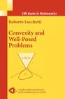 Convexity and Well-Posed Problems (CMS Books in Mathematics) By Roberto Lucchetti Cover Image