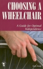 Choosing a Wheelchair: A Guide for Optimal Independence (Patient Centered Guides) Cover Image