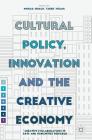 Cultural Policy, Innovation and the Creative Economy: Creative Collaborations in Arts and Humanities Research Cover Image