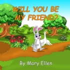 Will You Be My Friend By Mary Ellen Cover Image