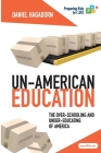 Un-American Education: The over-schooling and under-educating of America By Daniel M. Hagadorn Cover Image