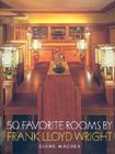 50 Favorite Rooms By Frank Lloyd Wright By Diane Maddex Cover Image