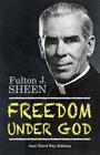 Freedom Under God By Fulton J. Sheen, Michael D. Greaney (Foreword by) Cover Image