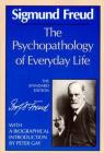 The Psychopathology of Everyday Life (Complete Psychological Works of Sigmund Freud) By Sigmund Freud, James Strachey (General editor), Peter Gay (Introduction by) Cover Image