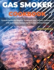 Gas Smoker Cookbook: Unlock Flavourful Heights: Transform Your Culinary Adventures with Irresistible Recipes for Your Gas Smoker Delight By Amz Publishing Cover Image