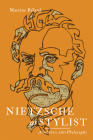Nietzsche as Stylist: Aesthetics and Philosophy By Martine Béland Cover Image