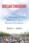 Breakthrough: The Making of America's First Woman President Cover Image