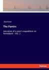 The Pamirs: narrative of a year's expedition on horseback - Vol. 1 By Dunmore Cover Image