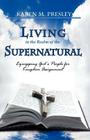 Living in the Realm of the Supernatural, Equipping God's People for Kingdom Business By Karen Michele Presley Cover Image