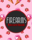 Firearms Record Book: Acquisition And Disposition Book, C&R, Firearm Log Book, Firearms Inventory Log Book, ATF Books Cover Image
