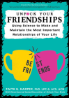 Unfuck Your Friendships: Using Science to Make and Maintain the Most Important Relationships of Your Life By Faith G. Harper Cover Image
