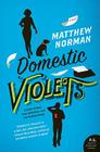 Domestic Violets: A Novel By Matthew Norman Cover Image