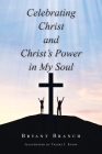 Celebrating Christ and Christ's Power in My Soul Cover Image