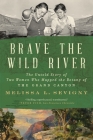 Brave the Wild River: The Untold Story of Two Women Who Mapped the Botany of the Grand Canyon By Melissa L. Sevigny Cover Image
