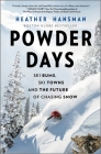 Powder Days: Ski Bums, Ski Towns and the Future of Chasing Snow Cover Image