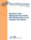 Outpatient Case Management for Adults With Medical Illness and Complex Care Needs: Comparative Effectiveness Review Number 99 By Agency for Healthcare Resea And Quality, U. S. Department of Heal Human Services Cover Image