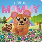 I Love You, Mommy: Finger Puppet Board Book By IglooBooks, Kathryn Inkson (Illustrator) Cover Image