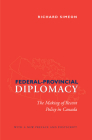 Federal-Provincial Diplomacy: The Making of Recent Policy in Canada By Richard Simeon Cover Image