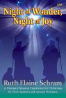 Night of Wonder, Night of Joy: A Dramatic Musical Experience for Christmas By Ruth Elaine Schram (Composer) Cover Image