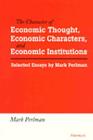 The Character of Economic Thought, Economic Characters, and Economic Institutions: Selected Essays by Mark Perlman By Mark Perlman Cover Image