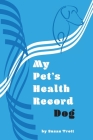 My Pet's Health Record: Dogs By Susan Trott Cover Image