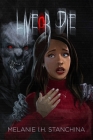 Live or Die: A Novelette Paranormal Horror Story for Teens By Melanie Stanchina, David Aretha (Editor), Andrea Vanryken (Editor) Cover Image