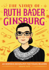 The Story of Ruth Bader Ginsburg: An Inspiring Biography for Young Readers (The Story of: Inspiring Biographies for Young Readers) Cover Image