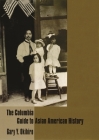 The Columbia Guide to Asian American History (Columbia Guides to American History and Cultures) By Gary Okihiro Cover Image