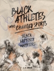 Black Athletes who Changed Sports: Black History Matters Book Series By L. a. Amber Cover Image