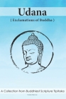 Udana, Exclamations of Buddha By Noble Silence Cover Image