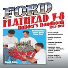 Ford Flathead V-8 Builders Hnbk 32-53: Restorations, Street Rods, Race Cars By Frank Oddo Cover Image