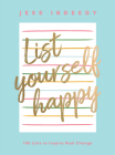 List Yourself Happy: 100 Lists to Inspire Real Change Cover Image