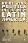 Right-wing Politics in the New Latin America: Reaction and Revolt By Francisco Dominguez (Editor), Geraldine Lievesley (Editor), Steve Ludlam (Editor) Cover Image