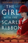The Girl with the Scarlet Ribbon: An emotional and gripping World War 2 historical novel By Suzanne Goldring Cover Image