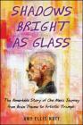 Shadows Bright as Glass: An Accidental Artist and the Scientific Search for the Soul By Amy Ellis Nutt Cover Image